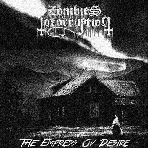 Zombies To Corruption : The Empress ov Desire